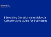 e-Invoicing Compliance in Malaysia: What Business Need to Know