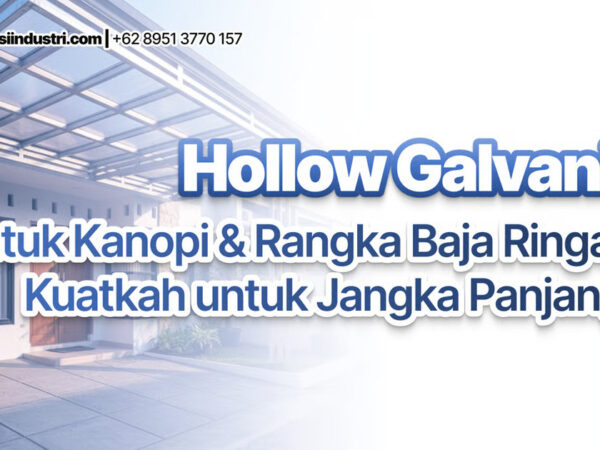 Hollow Galvanis untuk Kanopi Rangka Baja Ringan Kuatkah untuk Jangka Panjang