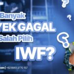Kenapa Banyak Proyek Gagal Karena Salah Pilih IWF Ini Penyebabnya