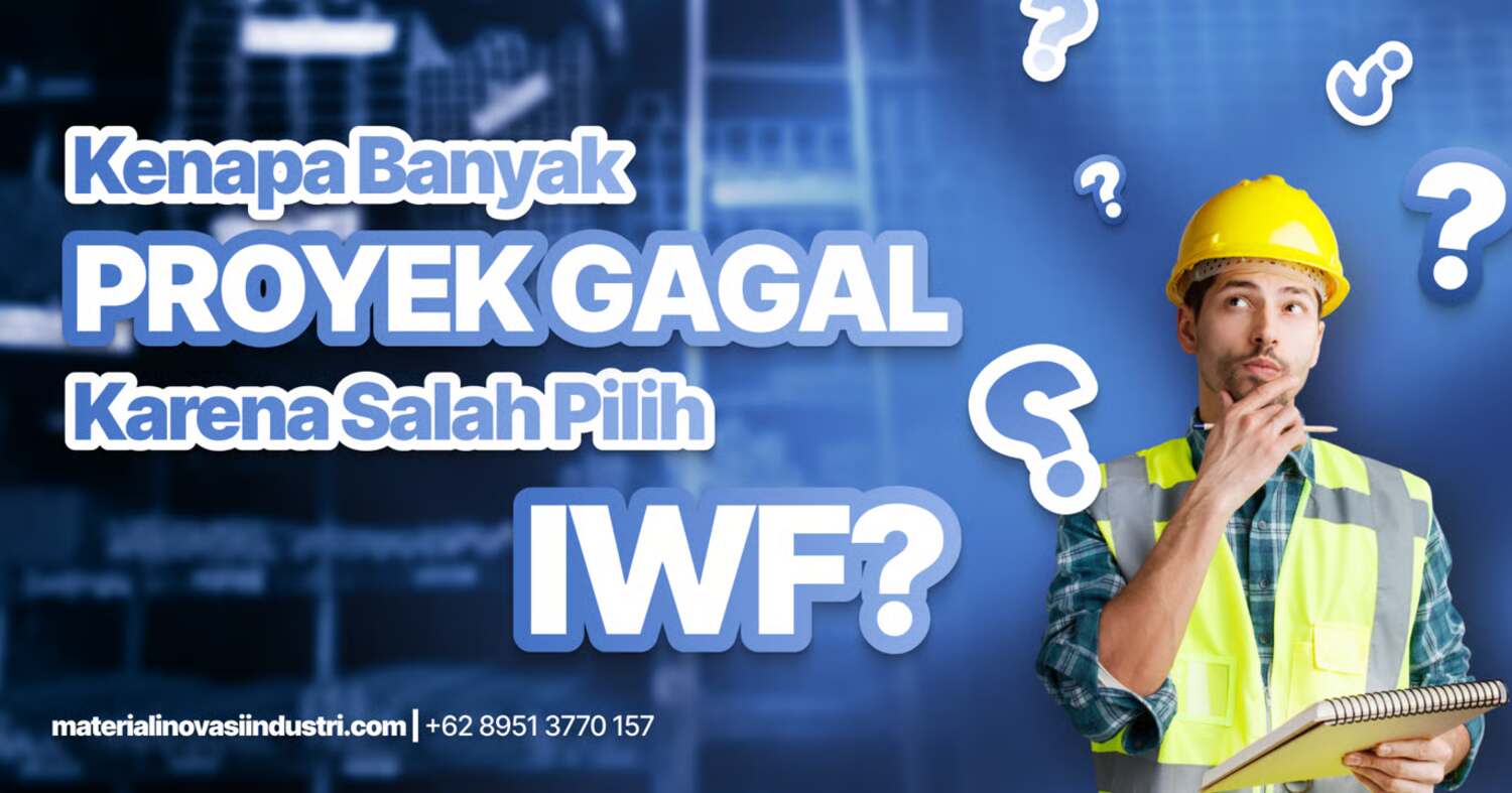 Kenapa Banyak Proyek Gagal Karena Salah Pilih IWF Ini Penyebabnya