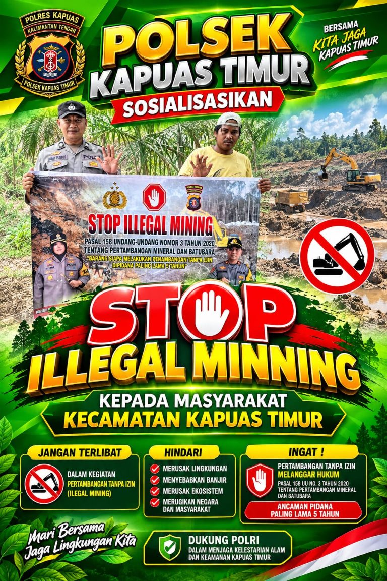 SOSIALISASI LARANGAN ILLEGAL MINING, BERTUJUAN CIPTAKAN MASYARAKAT SADAR AKAN LINGKUNGAN OLEH POLSEK KAPUAS TIMUR