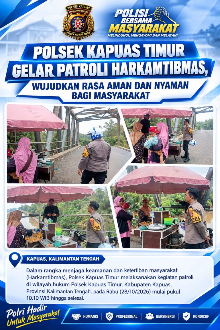 POLSEK KAPUAS TIMUR GELAR PATROLI HARKAMTIBMAS, WUJUDKAN RASA AMAN DAN NYAMAN BAGI MASYARAKAT